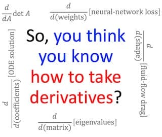 The text "So, you think you know how to take derivatives?" surrounded by derivatives.